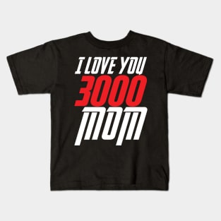 I love you 3000 Mom Kids T-Shirt